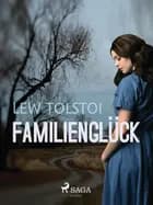 Familienglück af Lew Tolstoi