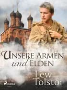 Unsere Armen und Elenden af Lew Tolstoi