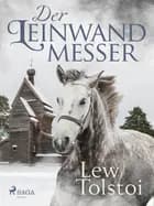 Der Leinwandmesser af Lew Tolstoi