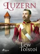 Luzern af Lew Tolstoi