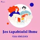 Jos tapahtuisi ihme af Pekka Hämäläinen