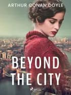 Beyond the City af Arthur Conan Doyle
