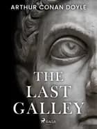 The Last Galley af Arthur Conan Doyle