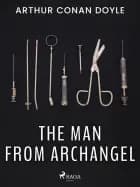 The Man from Archangel af Arthur Conan Doyle
