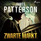 Zwarte markt af James Patterson