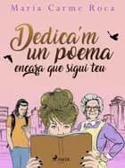 Dedica'm un poema encara que sigui teu