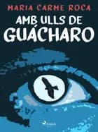 Amb ulls de guácharo af Maria Carme Roca i Costa
