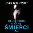 Długi prosi o karę śmierci af Stanisław Goszczurny