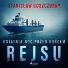 Ostatnia noc przed końcem rejsu af Stanisław Goszczurny