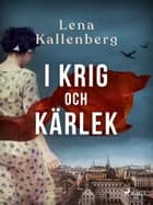 I krig och kärlek af Lena Kallenberg