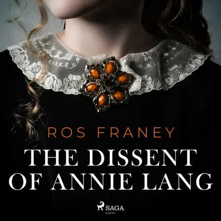 The Dissent of Annie Lang af Ros Franey
