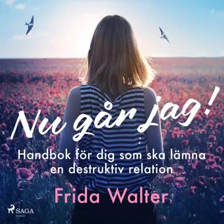Nu går jag! - Handbok för dig som ska lämna en destruktiv relation af Frida Walter