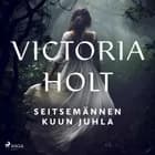 Seitsemännen kuun juhla af Victoria Holt