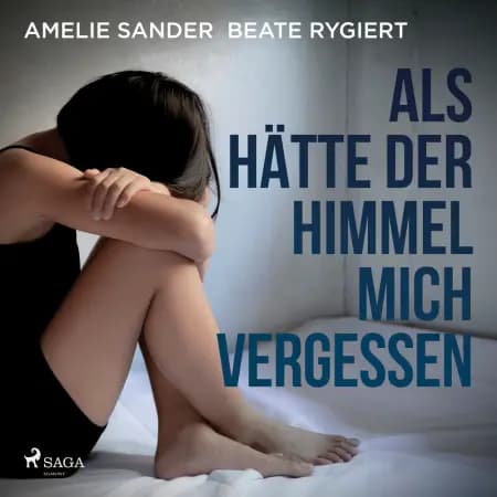 Als hätte der Himmel mich vergessen: Verwahrlost und misshandelt im eigenen Elternhaus af Amelie Sander