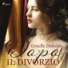 Dopo il divorzio af Grazia Deledda