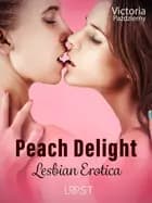 Peach Delight - Lesbian Erotica af Victoria Pazdzierny