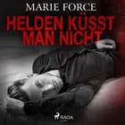 Helden küsst man nicht af Marie Force