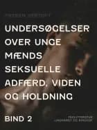 Undersøgelser over unge mænds seksuelle adfærd, viden og holdning. Bind 2