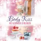 Body Kiss - Mit Geld nicht zu bezahlen