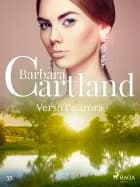 Verso l'aurora (La collezione eterna di Barbara Cartland 55)