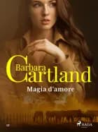 Magia d'amore (la collezione eterna di barbara cartland 12)