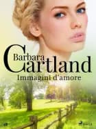 Immagini d'amore (la collezione eterna di barbara cartland 1