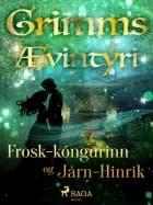 Frosk-kóngurinn og Járn-Hinrik af Grimmsbræður