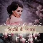 Sogni di vetro af Mariangela Camocardi