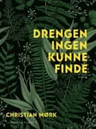 Drengen ingen kunne finde af Christian Mørk