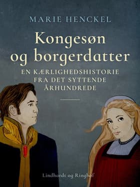 Kongesøn og borgerdatter. En kærlighedshistorie fra det syttende århundrede af Marie Henckel