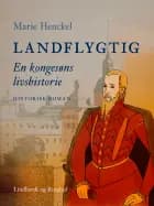 Landflygtig. En kongesøns livshistorie