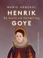 Henrik Goye. En historisk fortælling