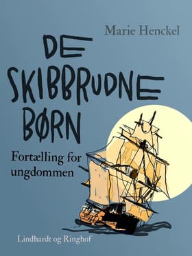 De skibbrudne børn. Fortælling for ungdommen af Marie Henckel