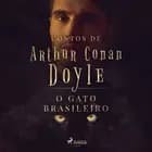O Gato Brasileiro af Arthur Conan Doyle