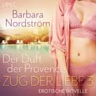 Zug der Liebe 3: Der Duft der Provence af Barbara Nordström