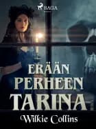 Erään perheen tarina af Wilkie Collins