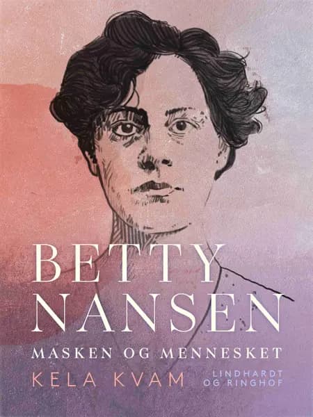 Betty nansen masken og mennesket af Kela Kvam