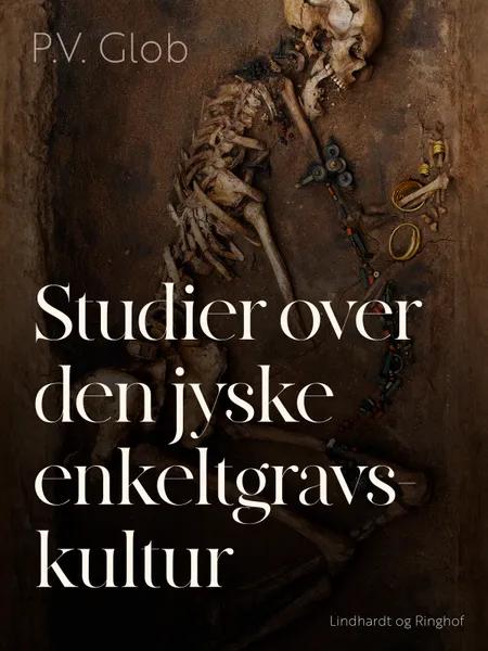 Studier over den jyske enkeltgravskultur af P.V. Glob