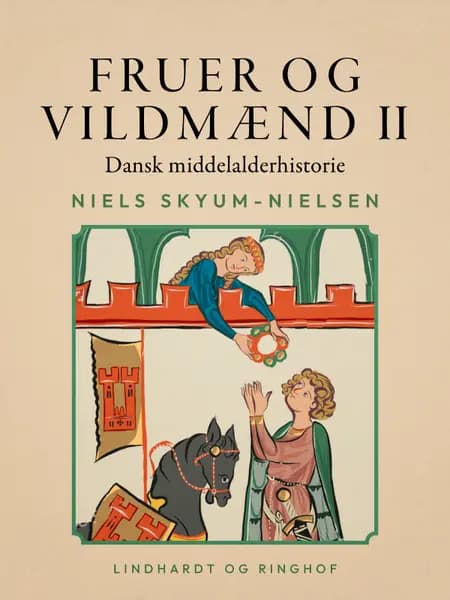 Fruer og vildmænd. Dansk middelalderhistorie. Bind 2 af Niels Skyum-Nielsen