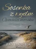 Sosenka z wydm. Opowieści morskie af Jerzy Bandrowski