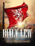 Biały lew af Jerzy Bandrowski