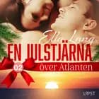 En julstjärna över Atlanten del 2 - erotisk adventskalender af Ella Lang