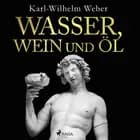 Wasser, wein und öl af Karl-Wilhelm Weber