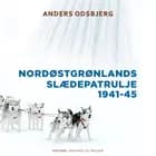 Nordøstgrønlands slædepatrulje 1941-45 af Anders Odsbjerg