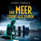 Das Meer löscht alle Spuren - Ein Fall für Journalistin Nora Sand, Band 2 af Lone Theils