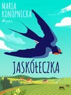 Jaskółeczka af Maria Konopnicka