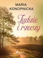 Ludzie i rzeczy af Maria Konopnicka