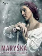 Maryśka af Maria Konopnicka