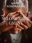 Miłosierdzie gminy af Maria Konopnicka