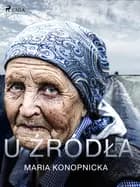 U źródła af Maria Konopnicka